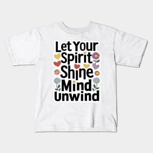 Let Your Spirit Shine, Mind Unwind Kids T-Shirt